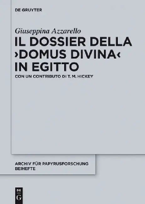Il dossier della "domus divina" in Egitto (English, Giuseppina Azzarello | T. M. Hickey)