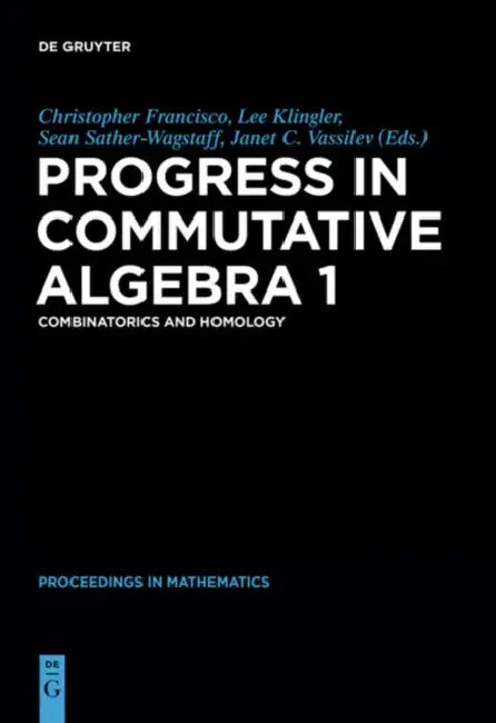 Progress in Commutative Algebra 1 (English, Christopher Francisco | Lee C. Klingler | Sean Sather-Wagstaff)