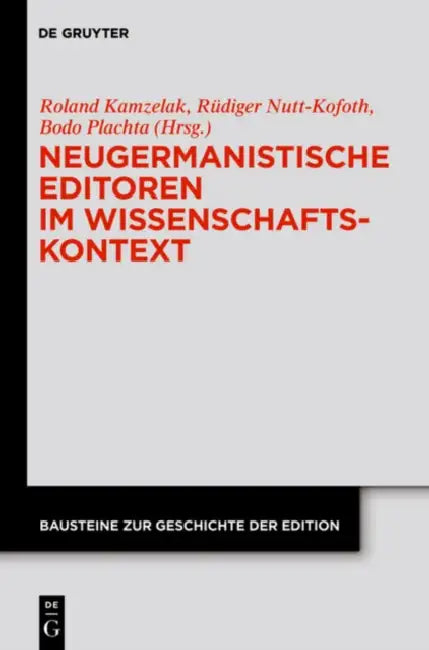 Neugermanistische Editoren im Wissenschaftskontext (English, Roland S. Kamzelak | Rüdiger Nutt-Kofoth | Bodo Plachta)