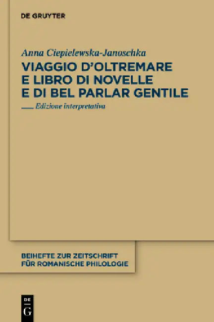 Viaggio d'Oltremare e Libro di novelle e di bel parlar gentile (English, Anna Ciepielewska-Janoschka)