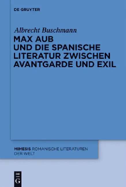 Max Aub Und Die Spanische Literatur Zwischen Avantgarde Und Exil (English, Albrecht Buschmann)
