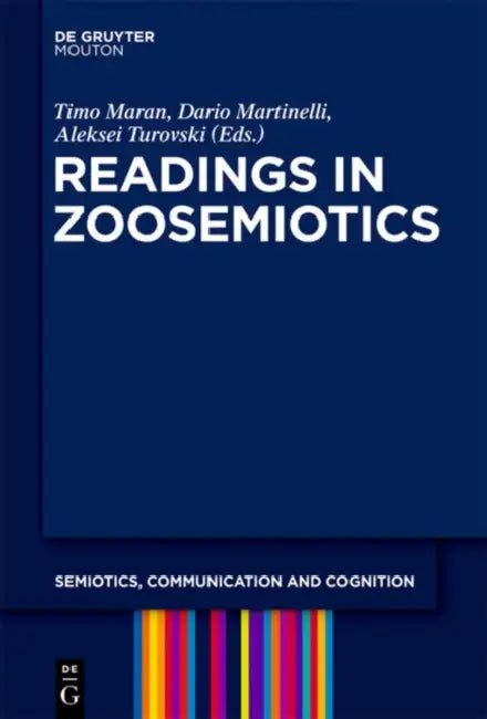 Readings in Zoosemiotics (English, Timo Maran | Dario Martinelli | Aleksei Turovski)