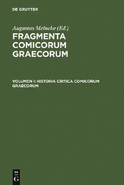Historia Critica Comicorum Graecorum (English, Augustus Meineke)