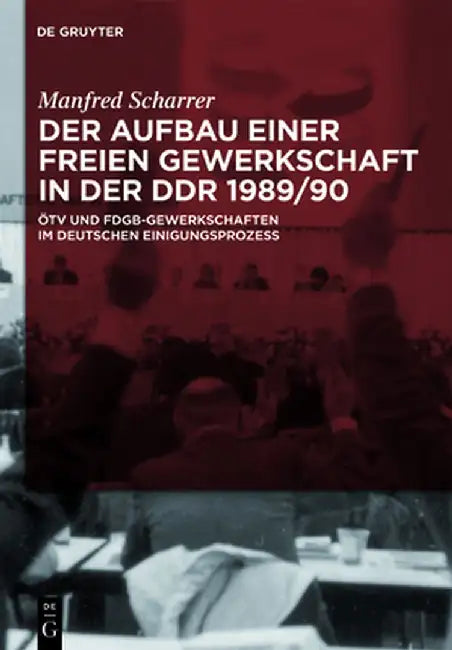Der Aufbau Einer Freien Gewerkschaft In der DDR 1989/90 (English, Manfred Scharrer)