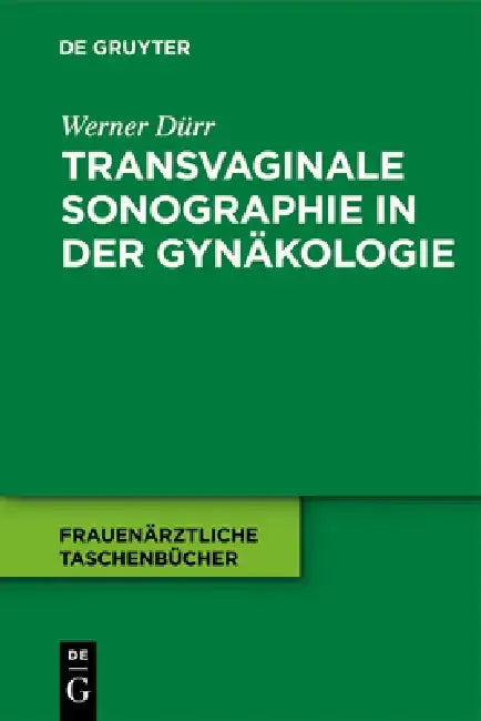 Transvaginale Sonographie in der Gynäkologie (English, Werner Dürr)