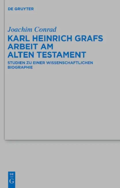 Karl Heinrich Grafs Arbeit am Alten Testament (English, Joachim Conrad | Uwe Becker)