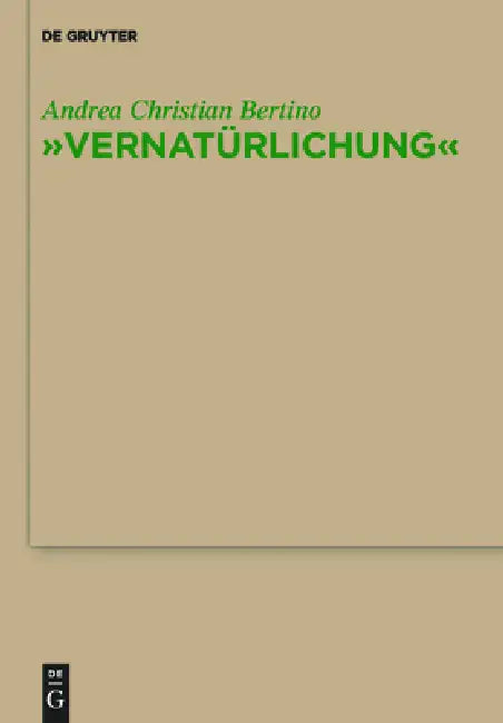 "Vernatürlichung" (English, Andrea Christian Bertino)