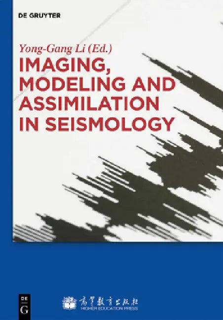 Imaging, Modeling and Assimilation in Seismology (English, Yong-Gang Li | Higher Education Press | Po Chen)