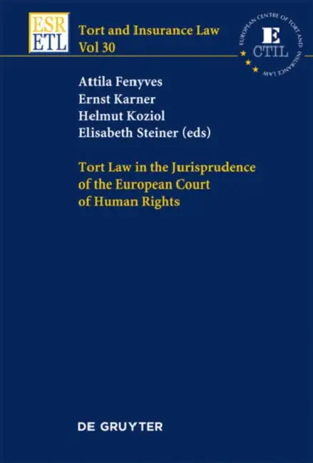 Tort Law in the Jurisprudence of the European Court of Human Rights (English, Attila Fenyves | Ernst Karner | Helmut Koziol)
