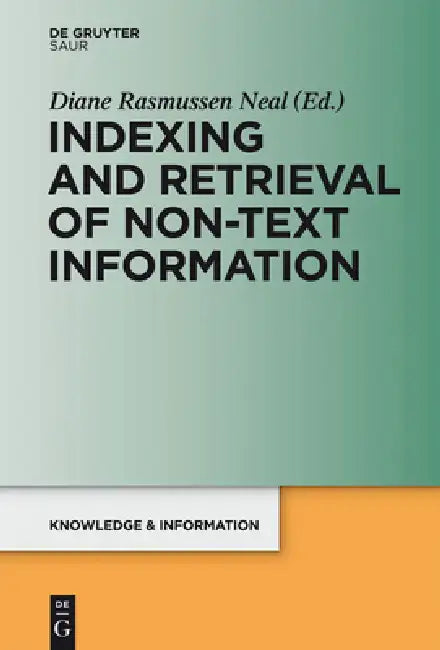 Indexing and Retrieval of Non-Text Information (English, Diane Rasmussen Neal)