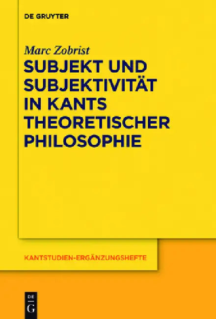 Subjekt und Subjektivität in Kants theoretischer Philosophie (English, Marc Zobrist)