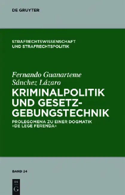 Kriminalpolitik und Gesetzgebungstechnik (English, Fernando Guanarteme Sanchez Lazaro)