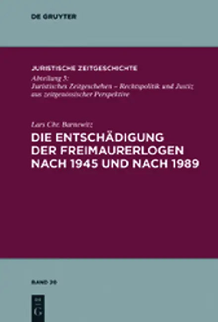 Die Entschädigung Der Freimaurerlogen Nach 1945 Und Nach 1989 (English, Lars Chr Barnewitz)
