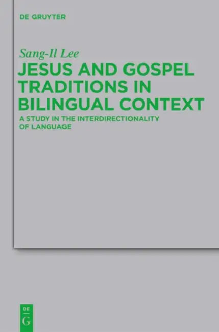 Jesus and Gospel Traditions in Bilingual Context (English, Sang-Il Lee)