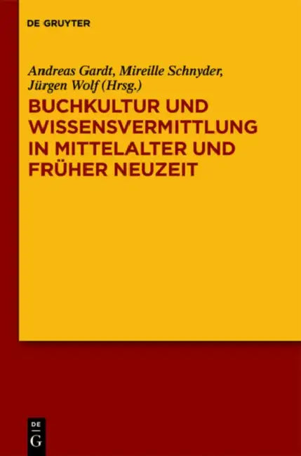 Buchkultur Und Wissensvermittlung in Mittelalter Und Fruher Neuzeit (English, Andreas Gardt | Mireille Schnyder | Jürgen Wolf)