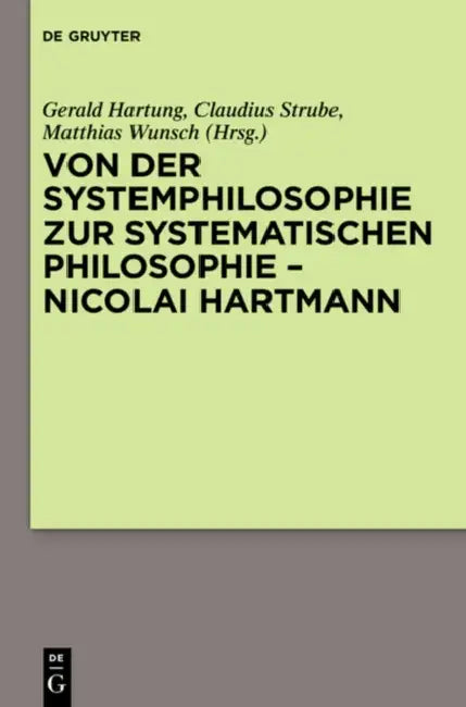 Von Der Systemphilosophie Zur Systematischen Philosophie - Nicolai Hartmann (English, Gerald Hartung | Matthias Wunsch | Claudius Strube)