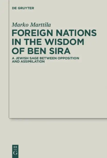 Foreign Nations in the Wisdom of Ben Sira (English, Marko Marttila)