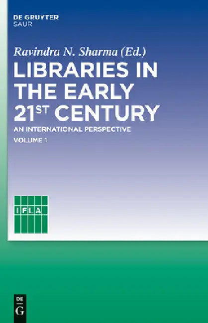 Libraries in the Early 21st Century, Volume 1 (English, Ravindra N. Sharma | Ifla Headquarters)