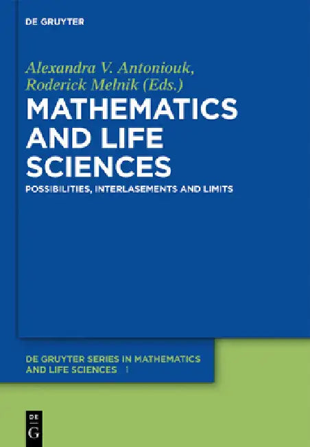Mathematics and Life Sciences (English, Alexandra V. Antoniouk | Roderick V. N. Melnik | Robert Anderssen)