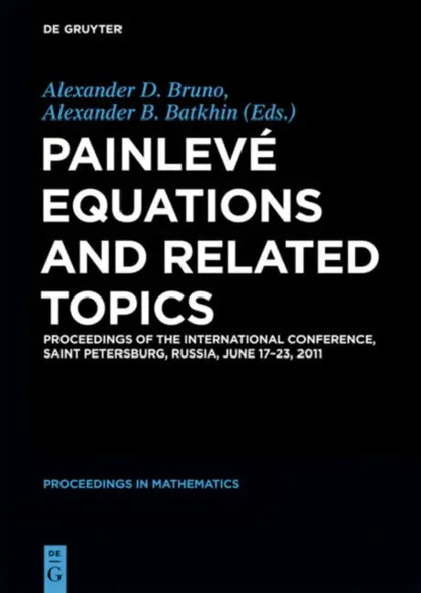 Painlevé Equations and Related Topics (English, Alexander D. Bruno | Alexander B. Batkhin | Yasin Adjabi)