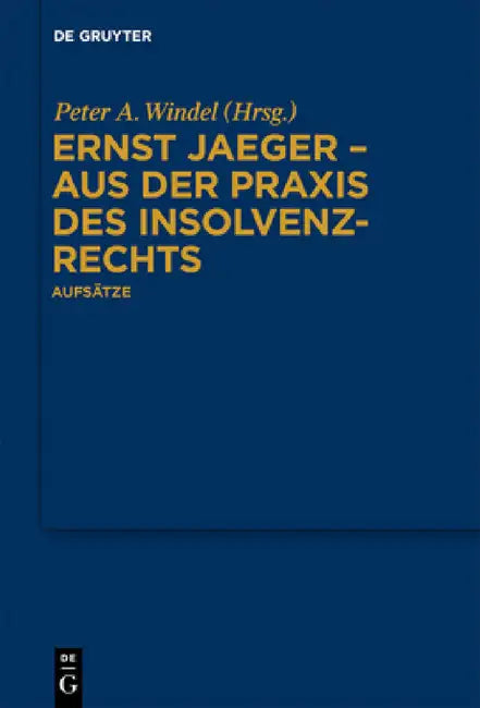Ernst Jaeger - Aus Der PRAXIS Des Insolvenzrechts (English, Peter A. Windel)