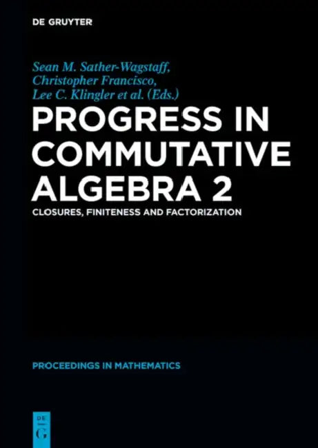 Progress in Commutative Algebra 2 (English, Christopher Francisco | Lee C. Klingler | Sean M. Sather-Wagstaff)