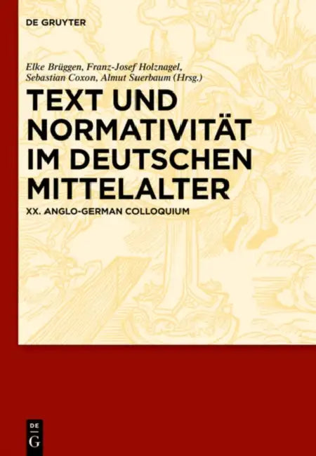 Text und Normativität im deutschen Mittelalter (English, Elke Brüggen | Franz-Josef Holznagel | Sebastian Coxon)