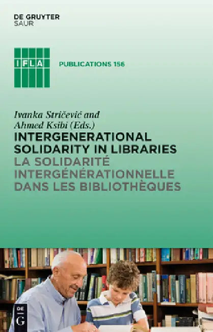 Intergenerational Solidarity in Libraries / La Solidarité Intergénérationnelle Dans Les Bibliothèque (English, Ivanka Stricevic | Ahmed Ksibi)