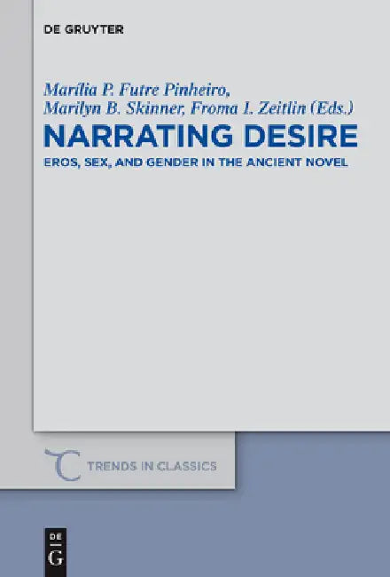 Narrating Desire (English, Marília P. Futre Pinheiro | Marilyn B. Skinner | Froma I. Zeitlin)