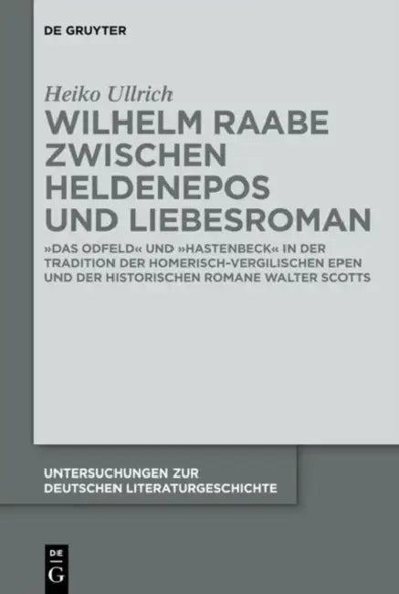 Wilhelm Raabe zwischen Heldenepos und Liebesroman (English, Heiko Ullrich)