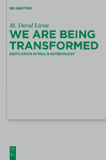 We Are Being Transformed (English, M. David Litwa)