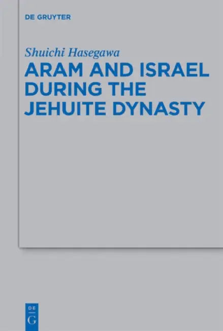 Aram and Israel During the Jehuite Dynasty (English, Shuichi Hasegawa)