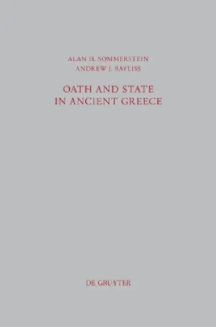 Oath and State in Ancient Greece (English, Alan H. Sommerstein | Andrew James Bayliss)