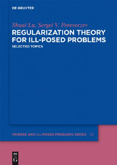 Regularization Theory for Ill-posed Problems (English, Shuai Lu | Sergei V. Pereverzev)