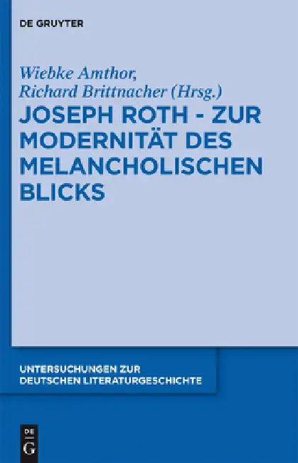 Joseph Roth - Zur Modernität Des Melancholischen Blicks (English, Wiebke Amthor | Hans Richard Brittnacher)