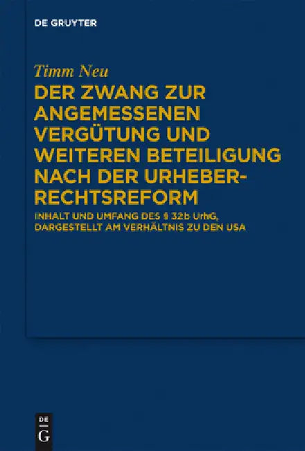 Der Zwang Zur Angemessenen Vergütung Und Weiteren Beteiligung Nach Der Urheberrechtsreform (English, Timm Neu)