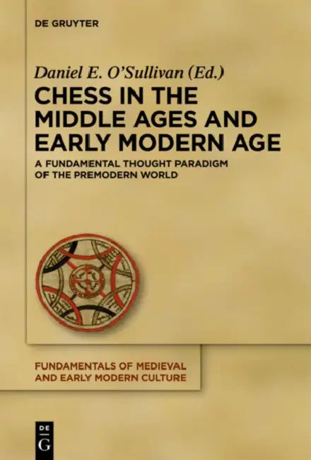Chess in the Middle Ages and Early Modern Age (English, Daniel E. O'Sullivan)