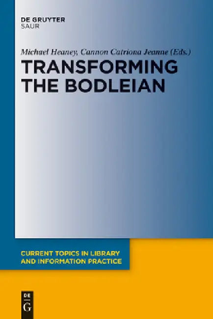 Transforming the Bodleian (English, Michael Heaney | Catriona Jeanne Cannon)