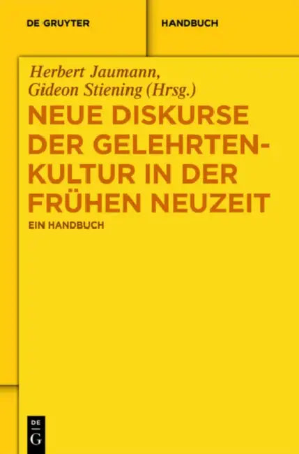 Neue Diskurse Der Gelehrtenkultur in Der Fruhen Neuzeit (English, Herbert Jaumann | Gideon Stiening)