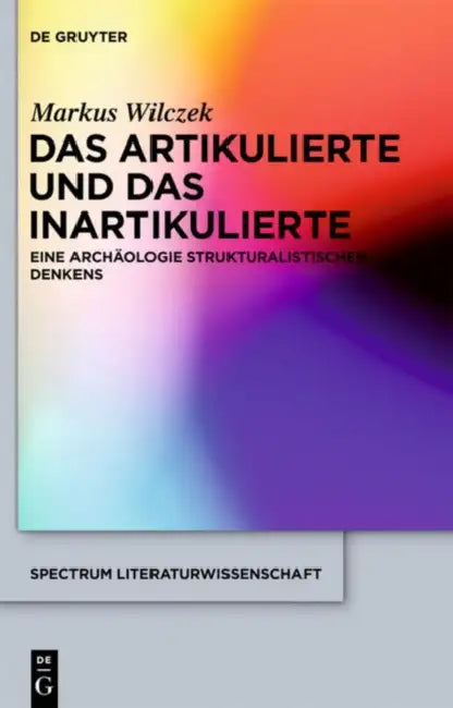 Das Artikulierte Und Das Inartikulierte (English, Markus Wilczek)