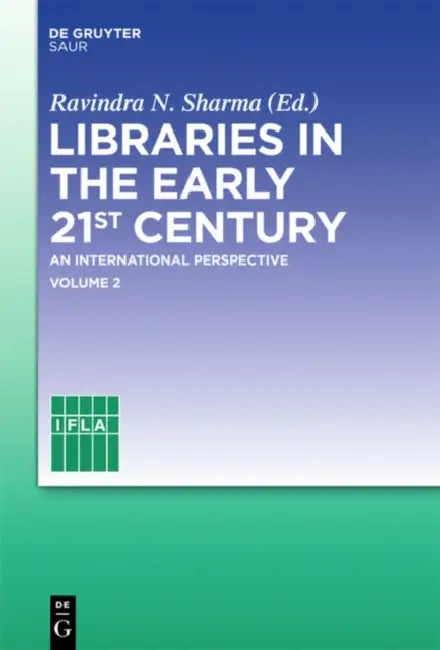 Libraries in the Early 21st Century, Volume 2 (English, Ravindra N. Sharma | Ifla Headquarters)