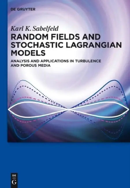 Random Fields and Stochastic Lagrangian Models (English, Karl K. Sabelfeld | Nikolai A. Simonov)