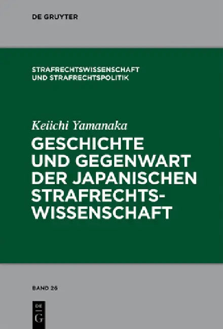 Geschichte und Gegenwart der japanischen Strafrechtswissenschaft (English, Keiichi Yamanaka)