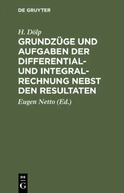 Grundzüge Und Aufgaben Der Differential- Und Integralrechnung Nebst Den Resultaten (English, H. Dölp | Eugen Netto)