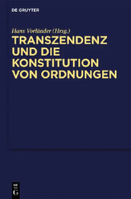 Transzendenz Und Die Konstitution Von Ordnungen (English, Hans Vorländer)