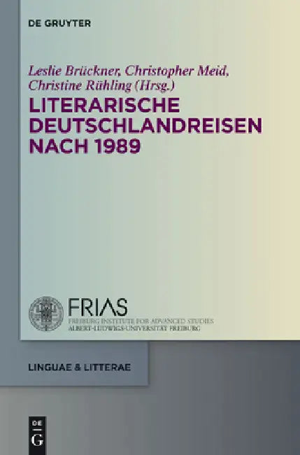Literarische Deutschlandreisen nach 1989 (English, Leslie Brückner | Christopher Meid | Christine Rühling)
