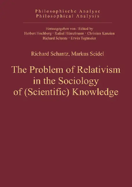 The Problem of Relativism in the Sociology of (Scientific) Knowledge (English, Richard Schantz | Markus Seidel)