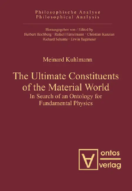 The Ultimate Constituents of the Material World (English, Meinard Kuhlmann)
