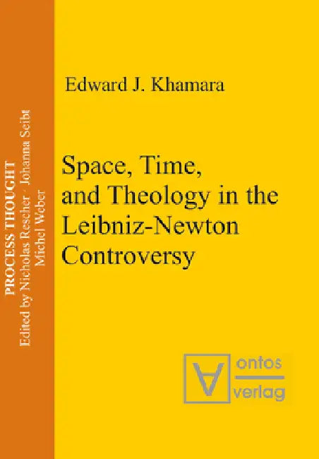 Space, Time, and Theology in the Leibniz-Newton Controversy (English, Edward J. Khamara)