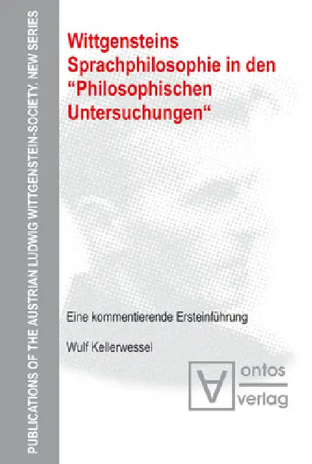 Wittgensteins Sprachphilosophie in den "Philosophischen Untersuchungen" (English, Wulf Kellerwessel)